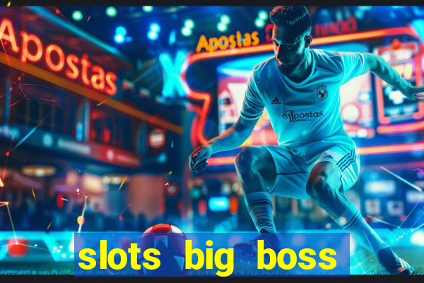 slots big boss paga mesmo